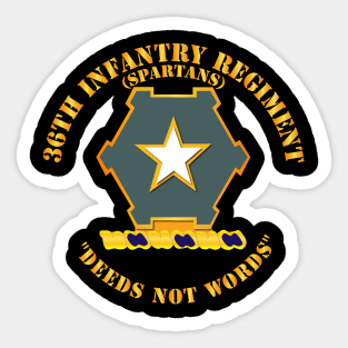 Army - 36th Infantry Regiment DUI - Deeds not words Sticker